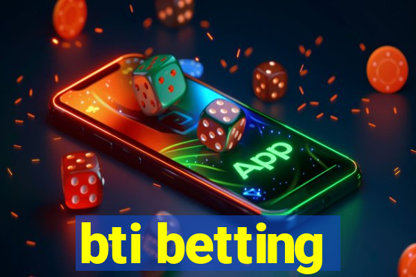 bti betting